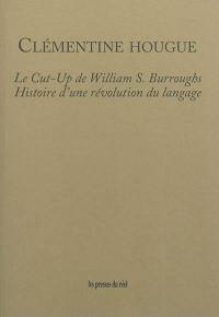 Le cut-up de William S. Burroughs : histoire d'une révolution du langage