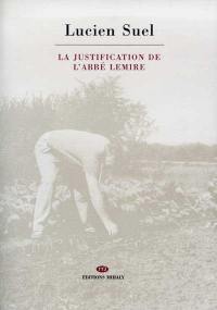 La justification de l'abbé Lemire : poème en quarante-deux épisodes. La justification de Lucien Suel de l'abbé Lemire