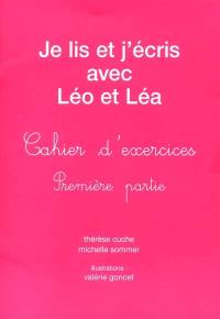 Je lis et j'écris avec Léo et Léa : cahier d'exercices. Vol. 1