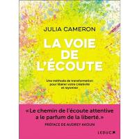 La voie de l'écoute : une méthode de transformation pour libérer votre créativité et rayonner