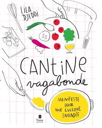 Cantine vagabonde : manifeste pour une cuisine engagée