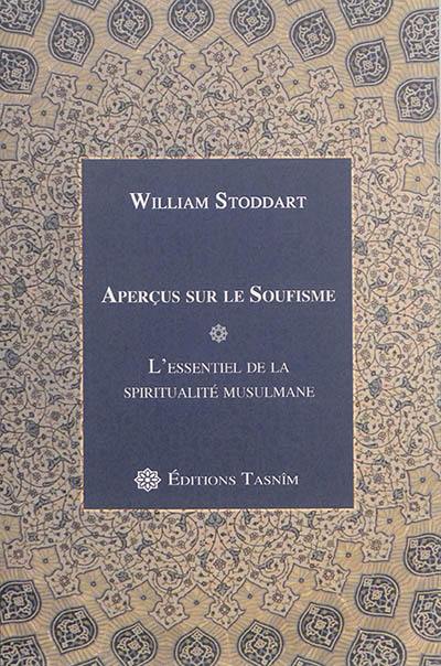 Aperçus sur le soufisme : l'essentiel de la spiritualité musulmane