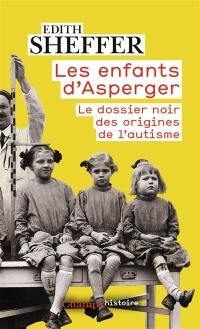 Les enfants d'Asperger : le dossier noir des origines de l'autisme