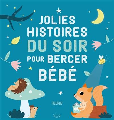 Jolies histoires du soir pour bercer bébé