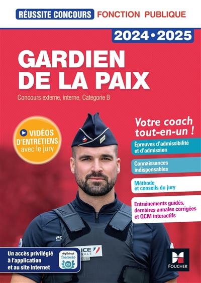 Gardien de la paix 2024-2025 : concours externe, interne, catégorie B : votre coach tout-en-un !