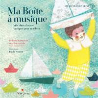 Ma boîte à musique : petits chefs-d'oeuvre classiques pour mon bébé