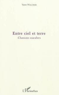 Entre ciel et terre : chansons macabres