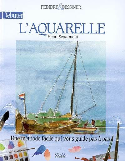 Débuter l'aquarelle : une méthode facile qui vous guide pas à pas