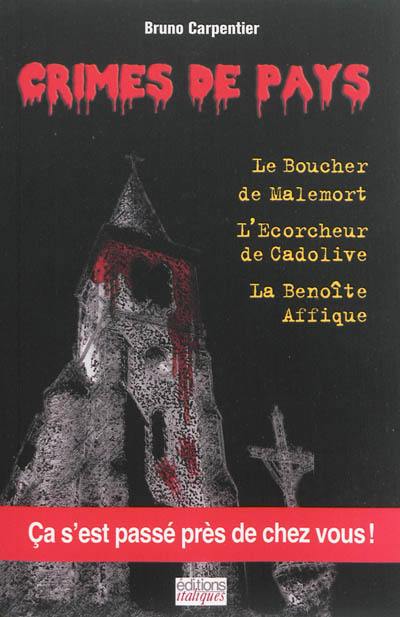 Le boucher de Malemort. L'écorcheur de Cadolive. La Benoîte-Affique