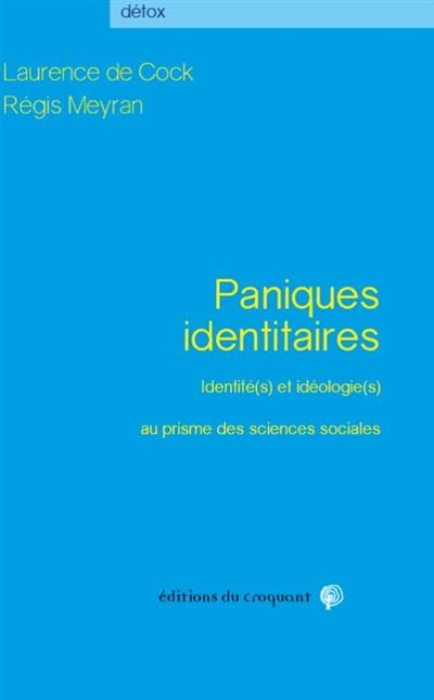 Paniques identitaires : identité(s) et idéologie(s) au prisme des sciences sociales