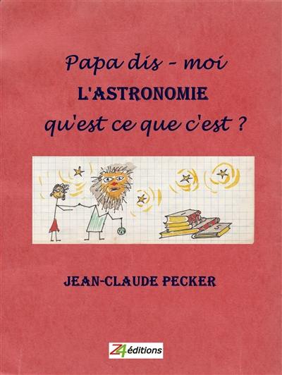 Papa dis-moi l'astronomie, qu'est-ce que c'est ?