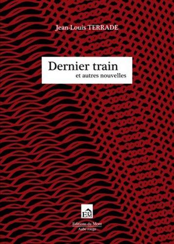 Dernier train : et autres nouvelles