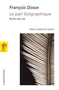 Le pari biographique : écrire une vie