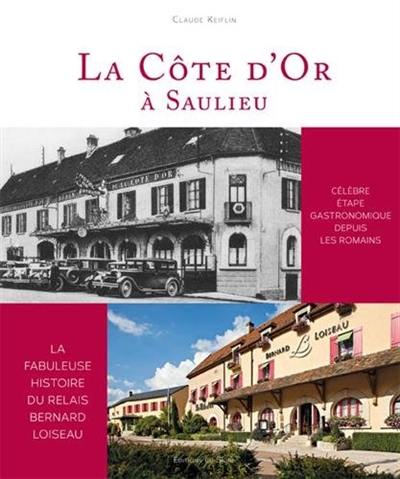 La Côte d'or à Saulieu : célèbre étape gastronomique depuis les Romains : la fabuleuse histoire du relais Bernard Loiseau