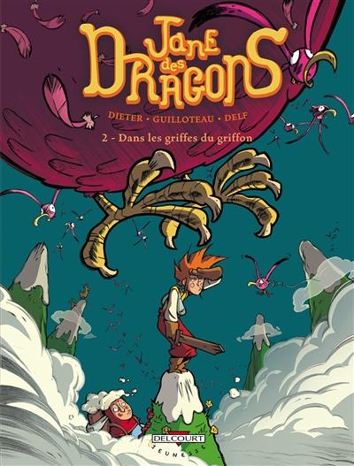 Jane des dragons. Vol. 2. Dans les griffes du griffon