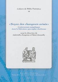 Soyez des changeurs avisés : controverses exégétiques dans la littérature apocryphe chrétienne