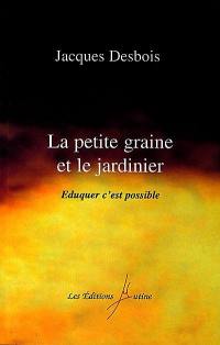 La petite graine et le jardinier : éduquer, c'est possible