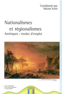 Nationalismes et régionalismes : Amériques, modes d'emploi