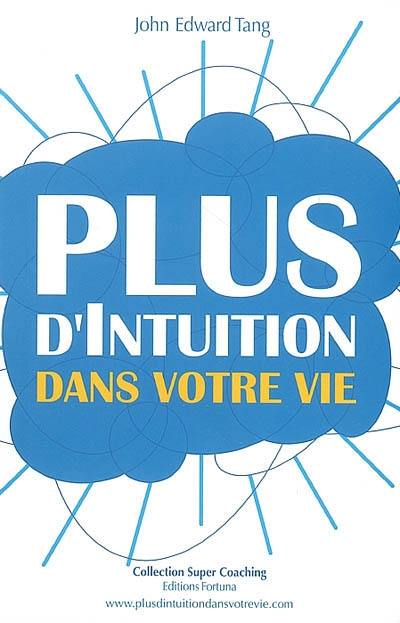 Plus d'intuition dans votre vie