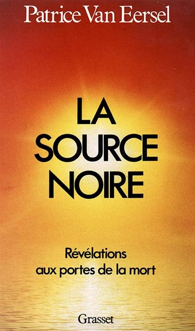 La Source noire : révélations aux portes de la mort