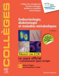 Endocrinologie, diabétologie et maladies métaboliques : réussir ses ECNi : le cours officiel + entraînements types corrigés + banque d'images + recommandations en ligne