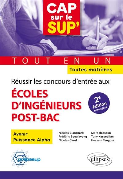 Réussir les concours d'entrée aux écoles d'ingénieurs post-bac : tout-en-un, toutes matières : Avenir, Puissance Alpha