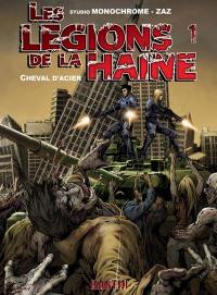 Les légions de la haine. Vol. 1. Cheval d'acier