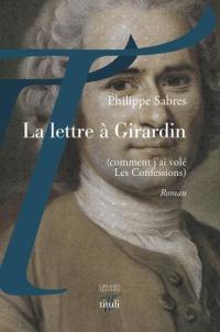 La lettre à Girardin : comment j'ai volé Les confessions