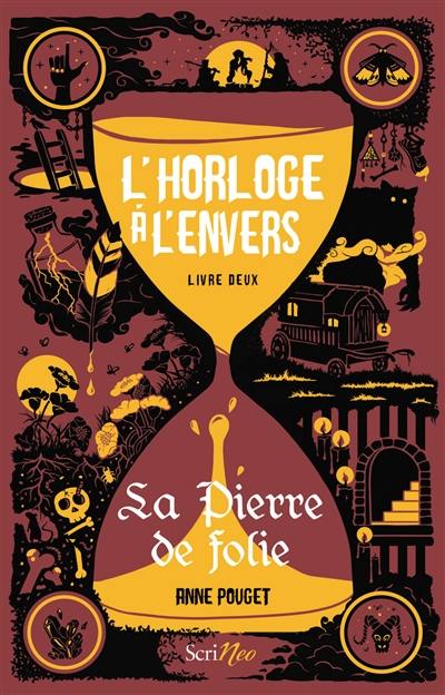 L'horloge à l'envers. Vol. 2. La pierre de folie