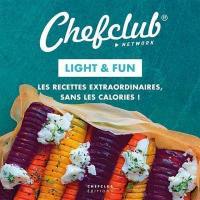 Light & fun : les recettes extraordinaires, sans les calories !