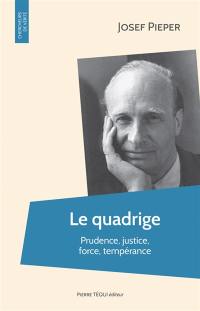 Le quadrige : prudence, justice, force, tempérance