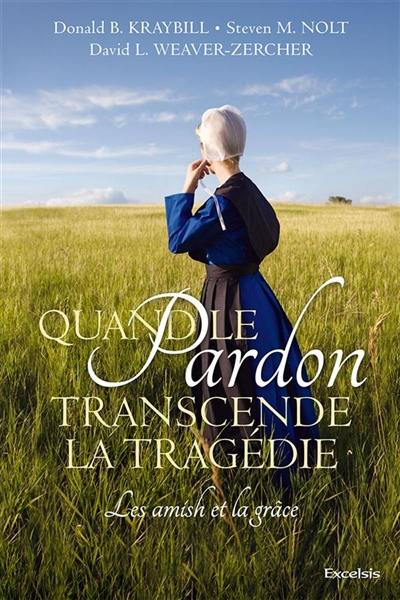 Quand le pardon transcende la tragédie : les Amish et la grâce