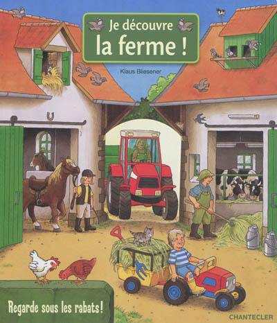 Je découvre la ferme ! : regarde sous les rabats !