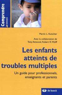 Les enfants atteints de troubles multiples : un guide pour professionnels, enseignants et parents