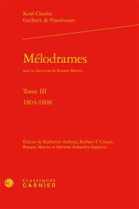 Mélodrames. Vol. 3. 1804-1808