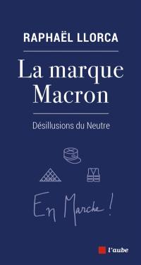 La marque Macron : désillusions du neutre