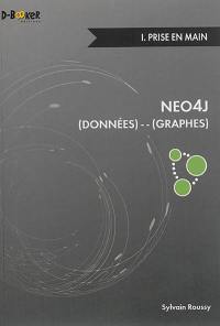 Neo4j : données-graphes. Vol. 1. Prise en main