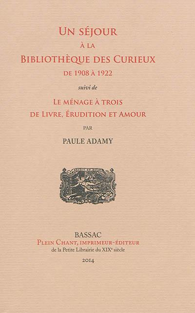 Un séjour à la Bibliothèque des curieux de 1908 à 1922. Le ménage à trois de Livre, Erudition et Amour