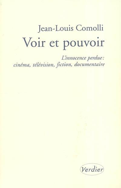 Voir et pouvoir : l'innocence perdue : cinéma, télévision, fiction, documentaire