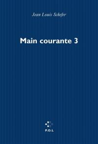 Main courante. Vol. 3