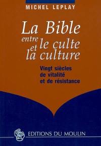 La Bible entre le culte et la culture : vingt siècle de vitalité et de résistance