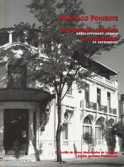 Santiago Poniente : Développement urbain et patrimoine. Santiago Poniente : Desarrollo urbano y patrimonio