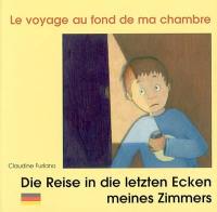 Le voyage au fond de ma chambre. Die Reise in die letzten Ecken meines Zimmers