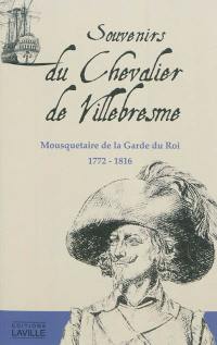 Souvenirs du chevalier de Villebresme : mousquetaire de la Garde du roi, 1772-1816