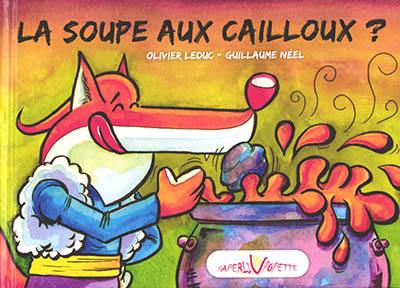 La soupe aux cailloux ?