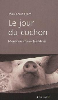 Le jour du cochon : mémoire d'une tradition