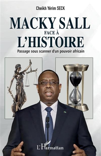 Macky Sall face à l'histoire : passage sous scanner d'un pouvoir africain