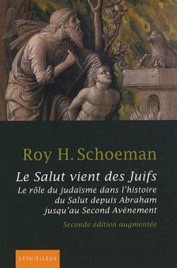 Le salut vient des Juifs : le rôle du judaïsme dans l'histoire du salut depuis Abraham jusqu'au second avènement