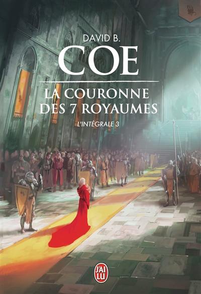 La couronne des 7 royaumes : l'intégrale. Vol. 3