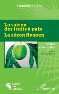 La saison des fruits à pain : contes et nouvelles. La sézon fiyapen